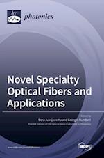 Novel Specialty Optical Fibers and Applications 