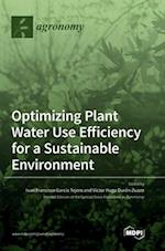 Optimizing Plant Water Use Efficiency for a Sustainable Environment 