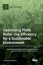 Optimizing Plant Water Use Efficiency for a Sustainable Environment 