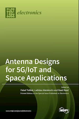 Antenna Designs for 5G/IoT and Space Applications