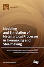 Modeling and Simulation of Metallurgical Processes in Ironmaking and Steelmaking 