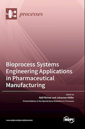 Bioprocess Systems Engineering Applications in Pharmaceutical Manufacturing