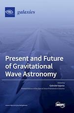Present and Future of Gravitational Wave Astronomy 