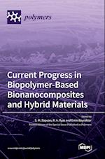 Current Progress in Biopolymer-Based Bionanocomposites and Hybrid Materials 