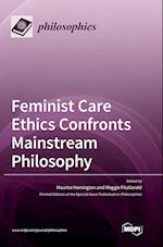 Feminist Care Ethics Confronts Mainstream Philosophy 