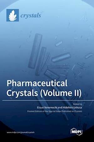 Pharmaceutical Crystals (Volume II)