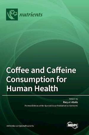 Coffee and Caffeine Consumption for Human Health