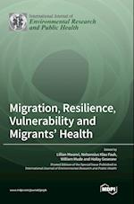 Migration, Resilience, Vulnerability and Migrants' Health 