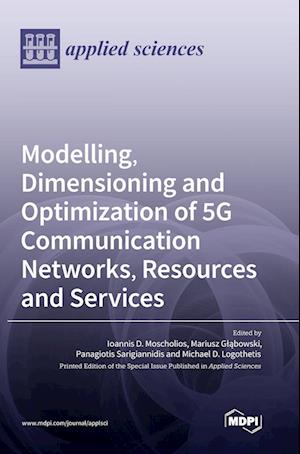 Modelling, Dimensioning and Optimization of 5G Communication Networks, Resources and Services