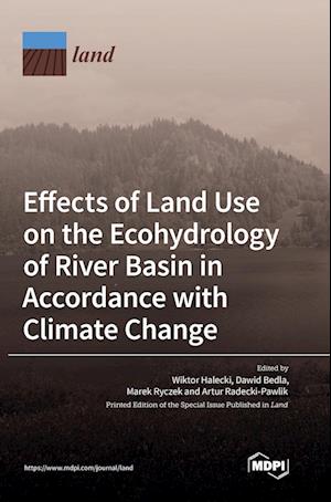 Effects of Land Use on the Ecohydrology of River Basin in Accordance with Climate Change