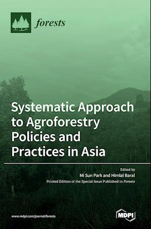 Systematic Approach to Agroforestry Policies and Practices in Asia