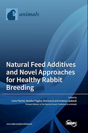 Natural Feed Additives and Novel Approaches for Healthy Rabbit Breeding