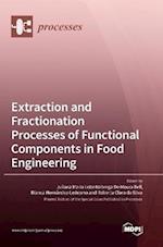 Extraction and Fractionation Processes of Functional Components in Food Engineering 