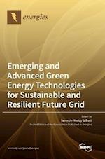 Emerging and Advanced Green Energy Technologies for Sustainable and Resilient Future Grid 
