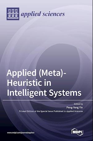 Applied (Meta)-Heuristic in Intelligent Systems