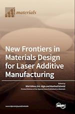 New Frontiers in Materials Design for Laser Additive Manufacturing 
