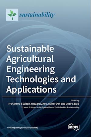 Sustainable Agricultural Engineering Technologies and Applications