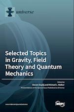 Selected Topics in Gravity, Field Theory and Quantum Mechanics 