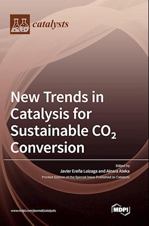 New Trends in Catalysis for Sustainable CO2 Conversion