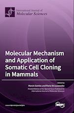 Molecular Mechanism and Application of Somatic Cell Cloning in Mammals 