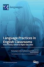 Language Practices in English Classrooms: From Primary School to Higher Education 