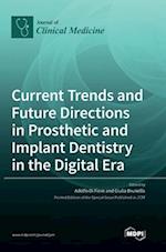 Current Trends and Future Directions in Prosthetic and Implant Dentistry in the Digital Era 