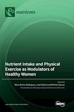 Nutrient Intake and Physical Exercise as Modulators of Healthy Women 
