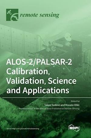ALOS-2/PALSAR-2 Calibration, Validation, Science and Applications