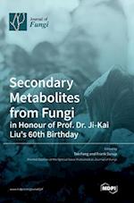 Secondary Metabolites from Fungi: in Honour of Prof. Dr. Ji-Kai Liu's 60th Birthday 