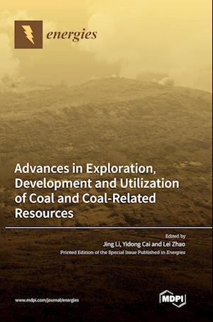 Advances in Exploration, Development and Utilization of Coal and Coal-Related Resources