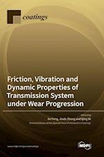 Friction, Vibration and Dynamic Properties of Transmission System under Wear Progression 