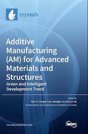 Additive Manufacturing (AM) for Advanced Materials and Structures