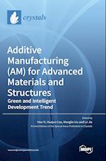 Additive Manufacturing (AM) for Advanced Materials and Structures