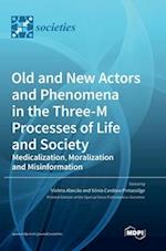 Old and New Actors and Phenomena in the Three-M Processes of Life and Society