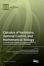 Calculus of Variations, Optimal Control, and Mathematical Biology: A Themed Issue Dedicated to Professor Delfim F. M. Torres on the Occasion of His 50