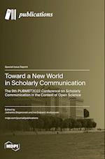Toward a New World in Scholarly Communication