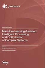 Machine-Learning-Assisted Intelligent Processing and Optimization of Complex Systems 