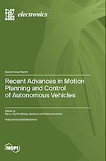 Recent Advances in Motion Planning and Control of Autonomous Vehicles