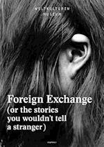 Foreign Exchange – (Or the Stories You Wouldn't Tell a Stranger)