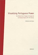 Visualizing Portuguese Power – The Political Use of Images in Portugal and its Overseas Empire (16th18th Century)