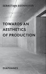 Towards an Aesthetics of Production