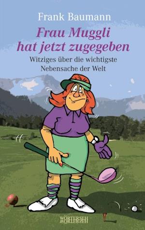 Frau Muggli hat jetzt zugegeben