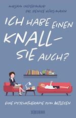 Ich habe einen Knall – Sie auch?