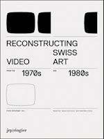 Reconstructing Swiss Video Art