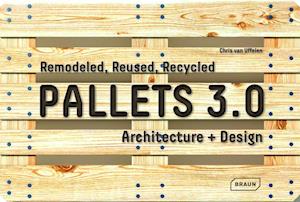 Pallets 3.0: Remodeled, Reused, Recycled