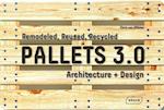 Pallets 3.0: Remodeled, Reused, Recycled