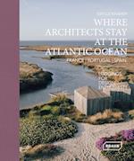 Where Architects Stay at the Atlantic Ocean: France, Portugal, Spain