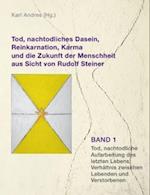 Tod, nachtodliches Dasein, Reinkarnation, Karma und die Zukunft der Menschheit aus Sicht von Rudolf Steiner