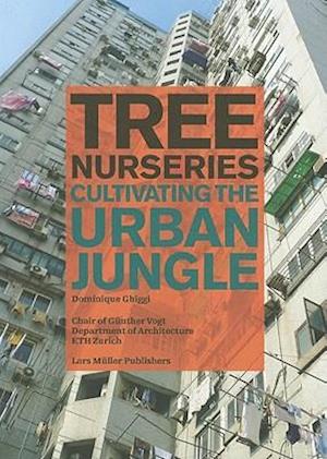 Tree Nurseries - Cultivating the Urban Jungle