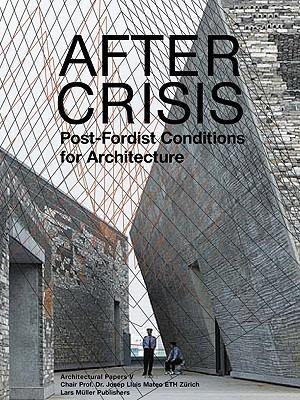 After Crisis: Post-fordist Conditions for Architecture